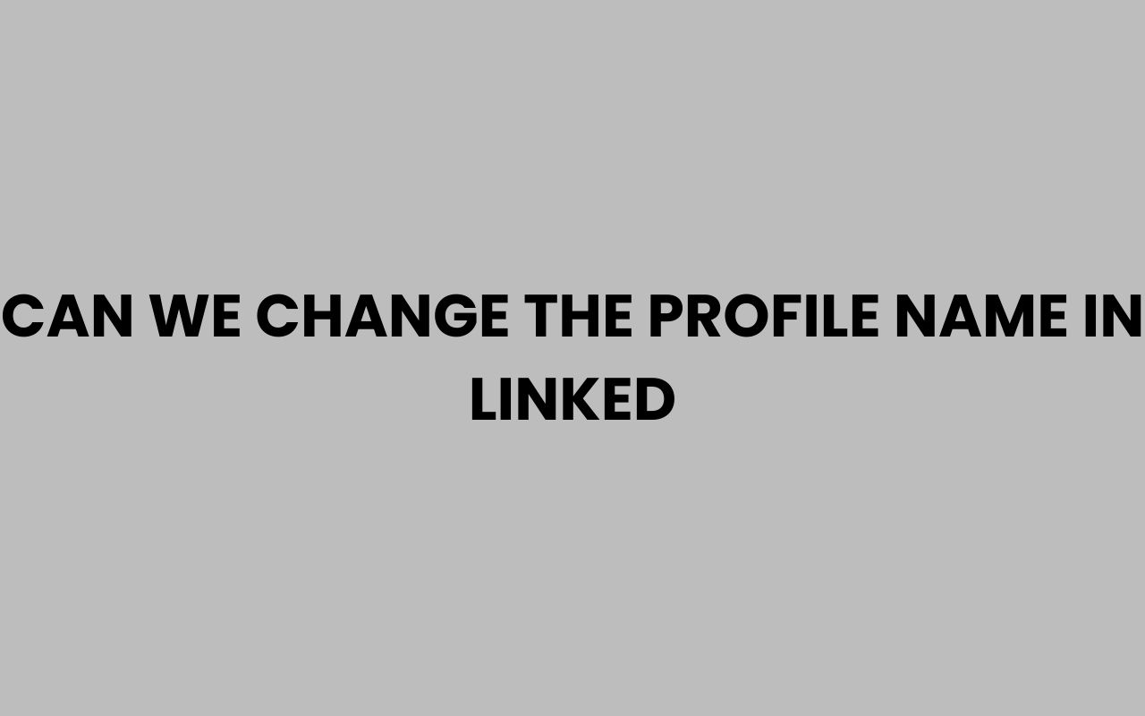 can we change the profile name in linked