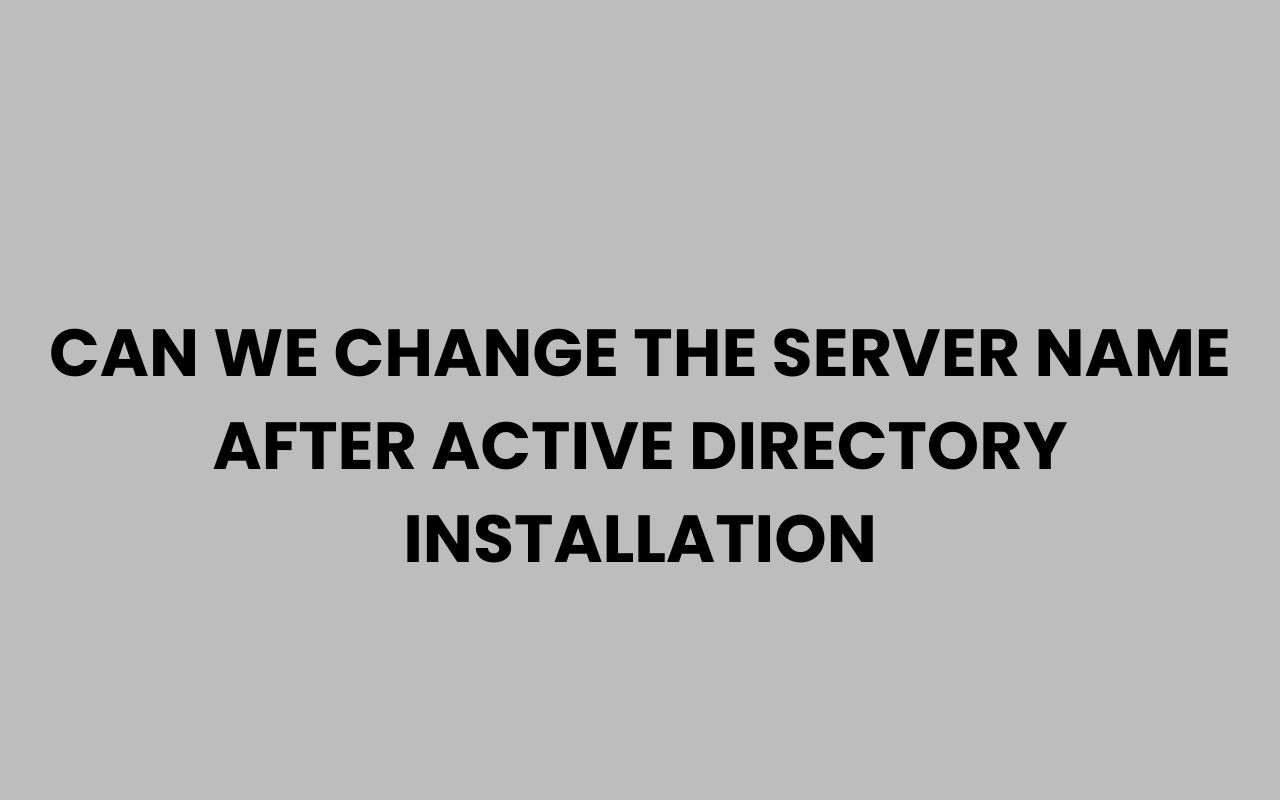 can we change the server name after active directory installation