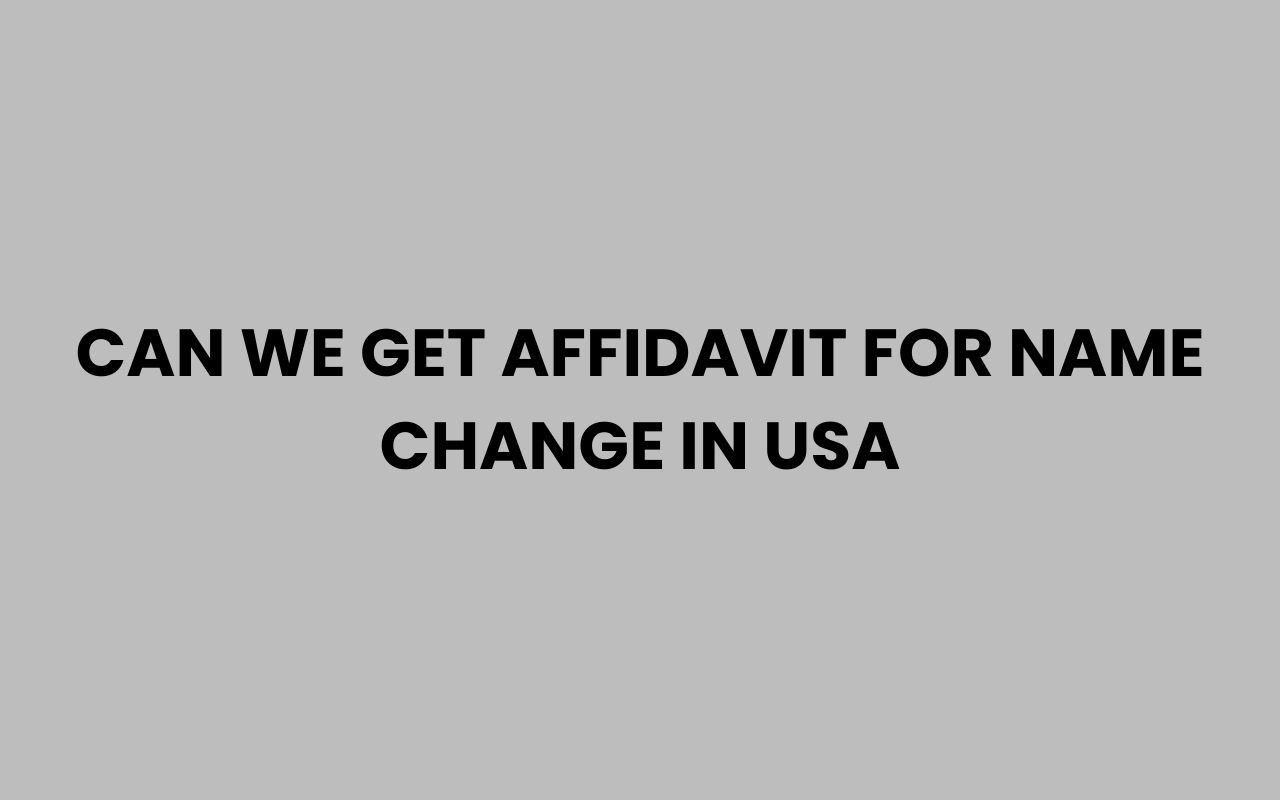 can we get affidavit for name change in usa