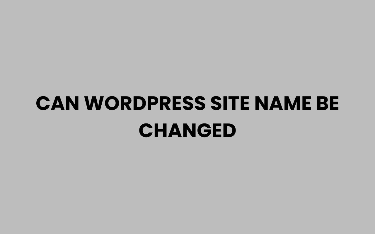 can wordpress site name be changed