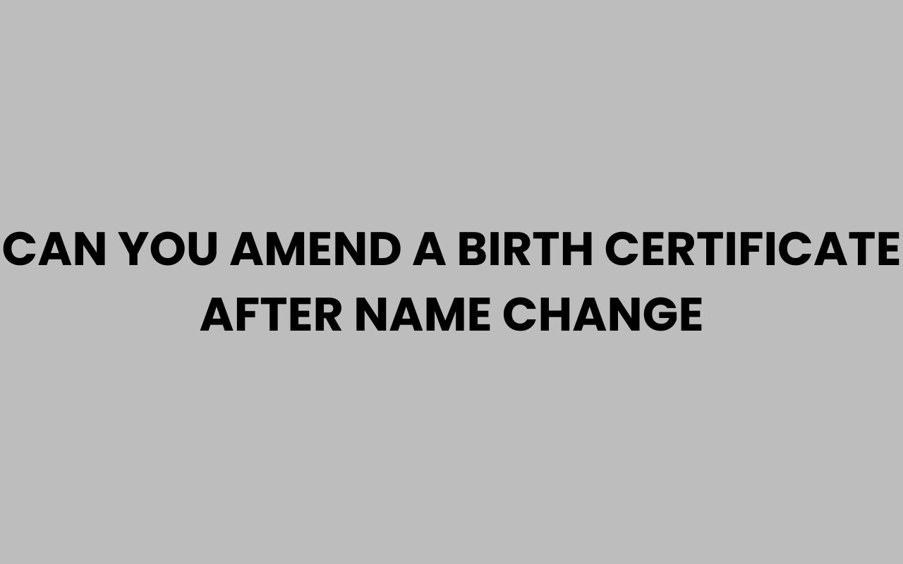 can you amend a birth certificate after name change