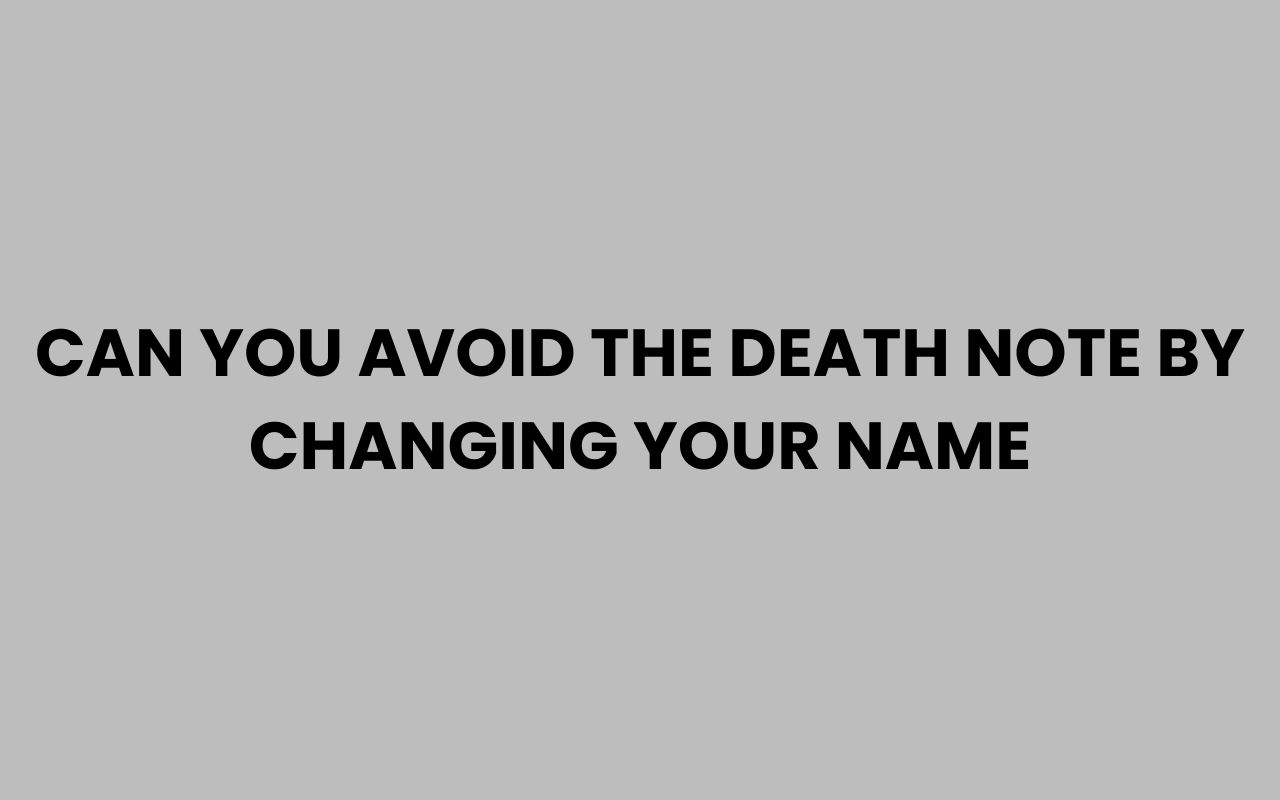 can you avoid the death note by changing your name