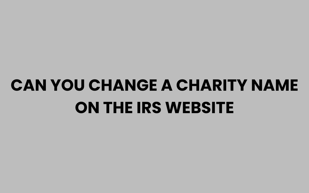 can you change a charity name on the irs website