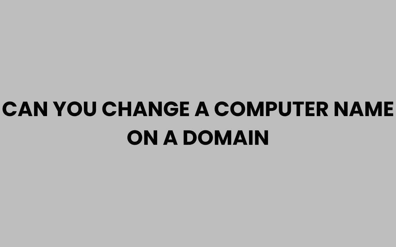 can you change a computer name on a domain