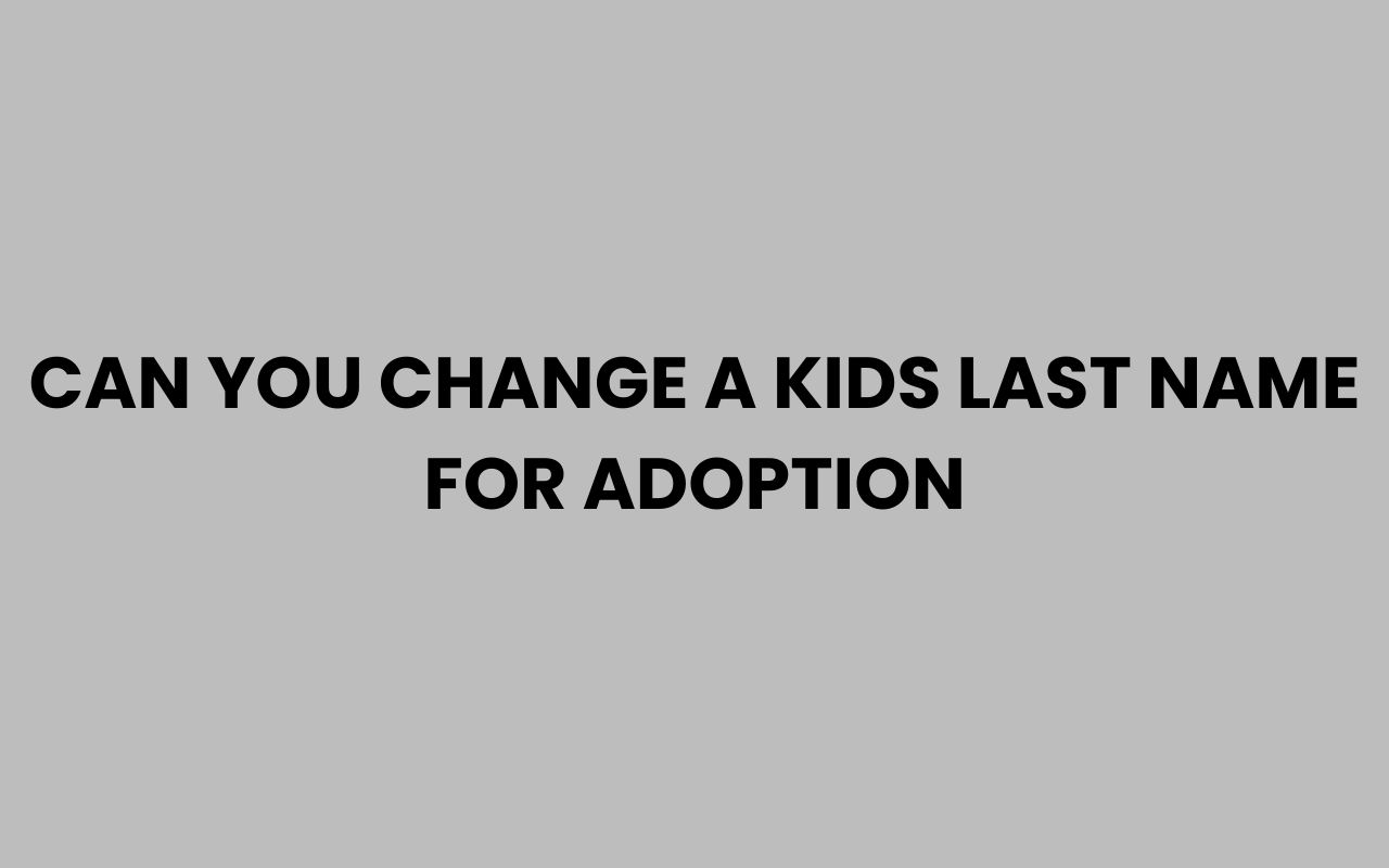 can you change a kids last name for adoption