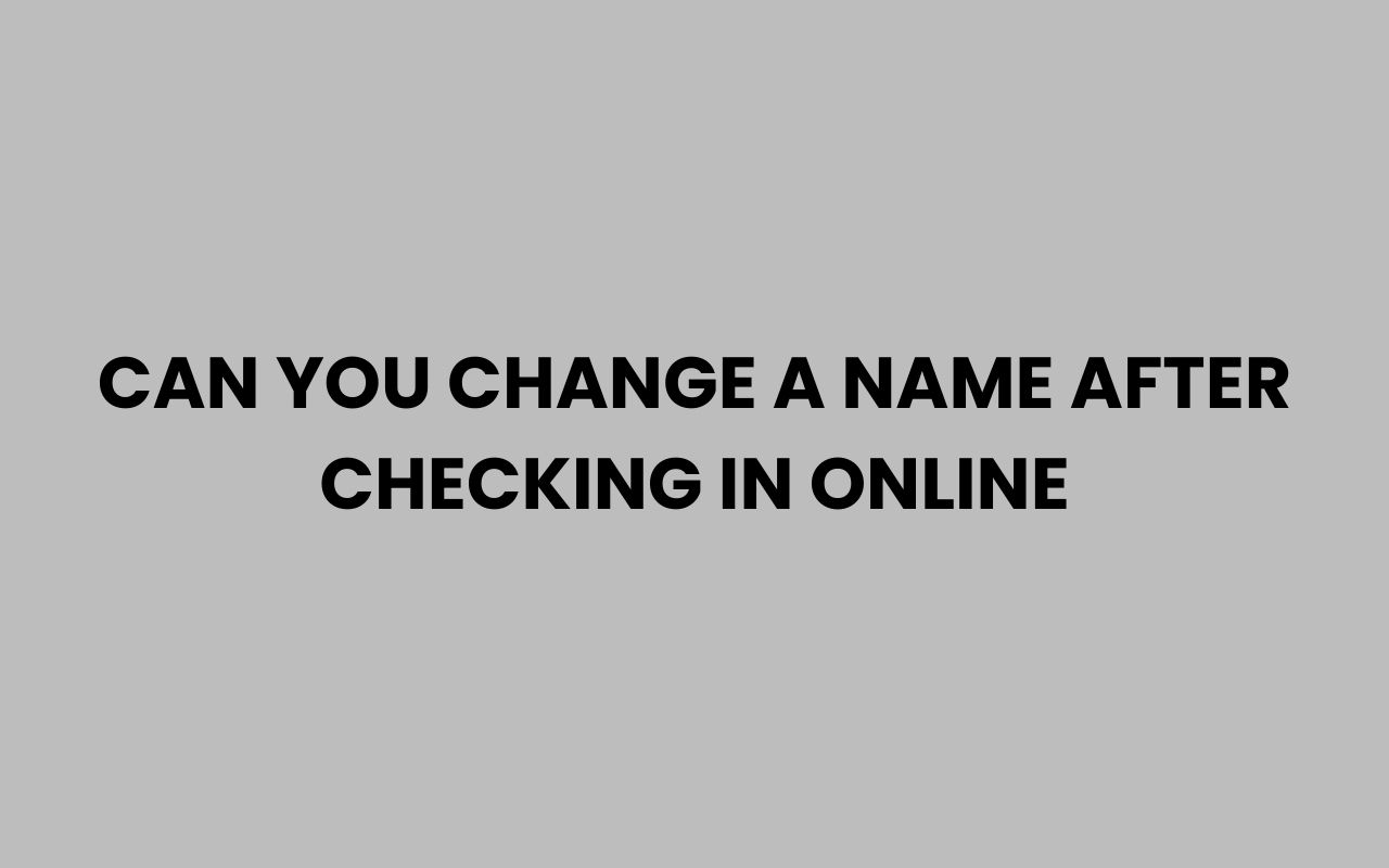 can you change a name after checking in online