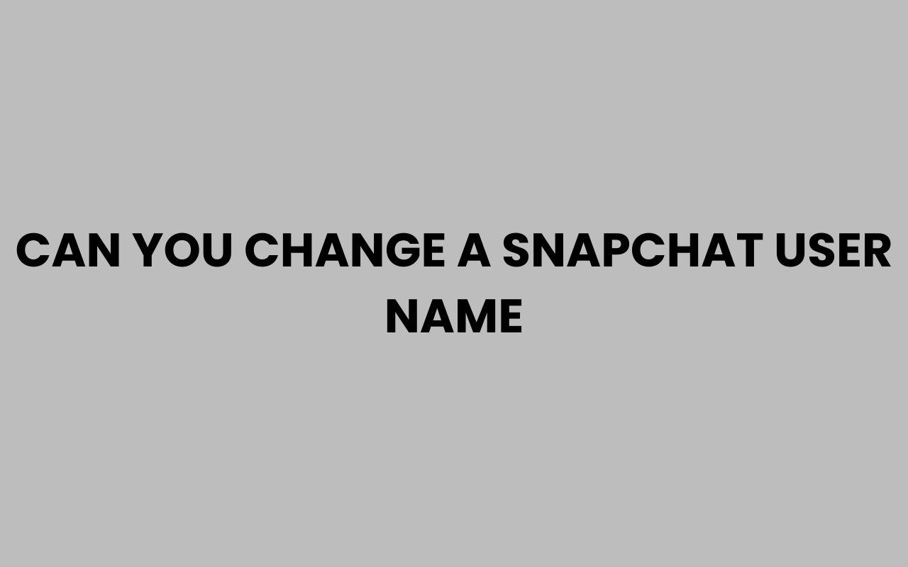 Home can you change a snapchat user name