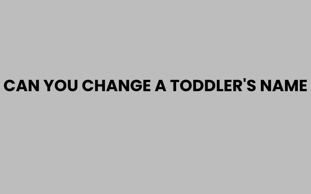 can you change a toddlers name