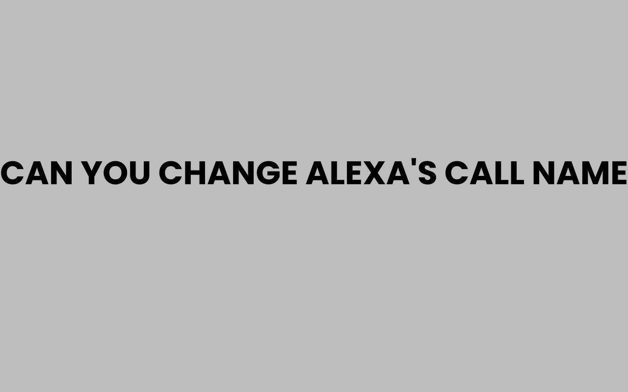 can you change alexas call name
