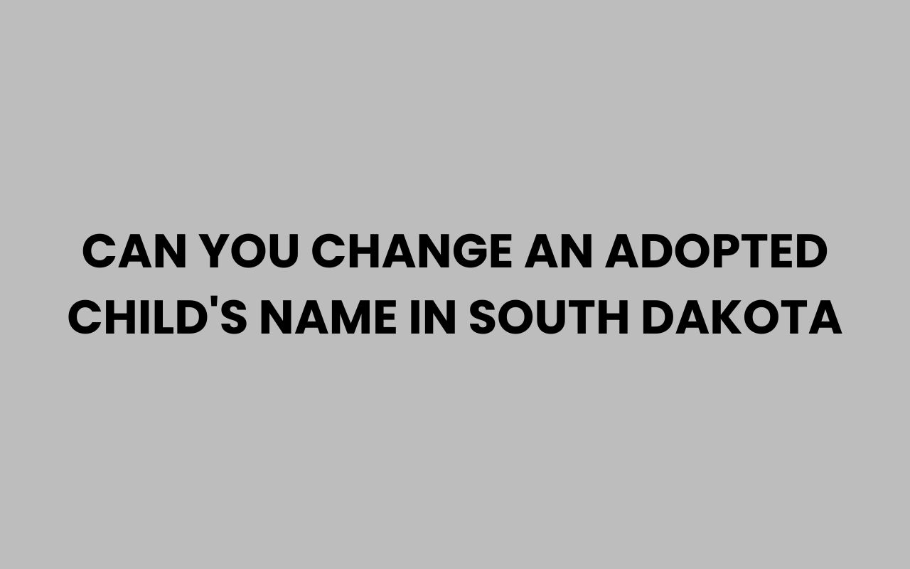 can you change an adopted childs name in south dakota