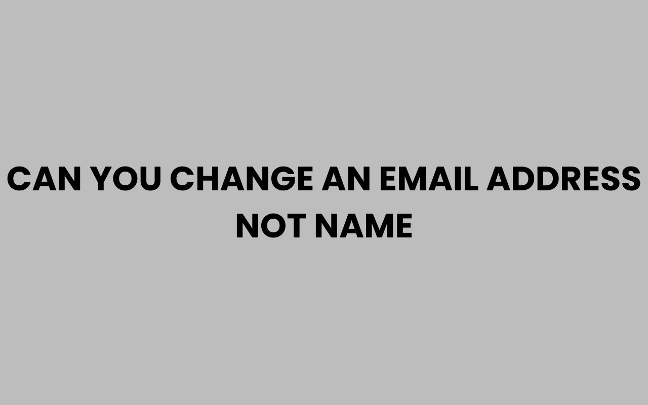 can you change an email address not name