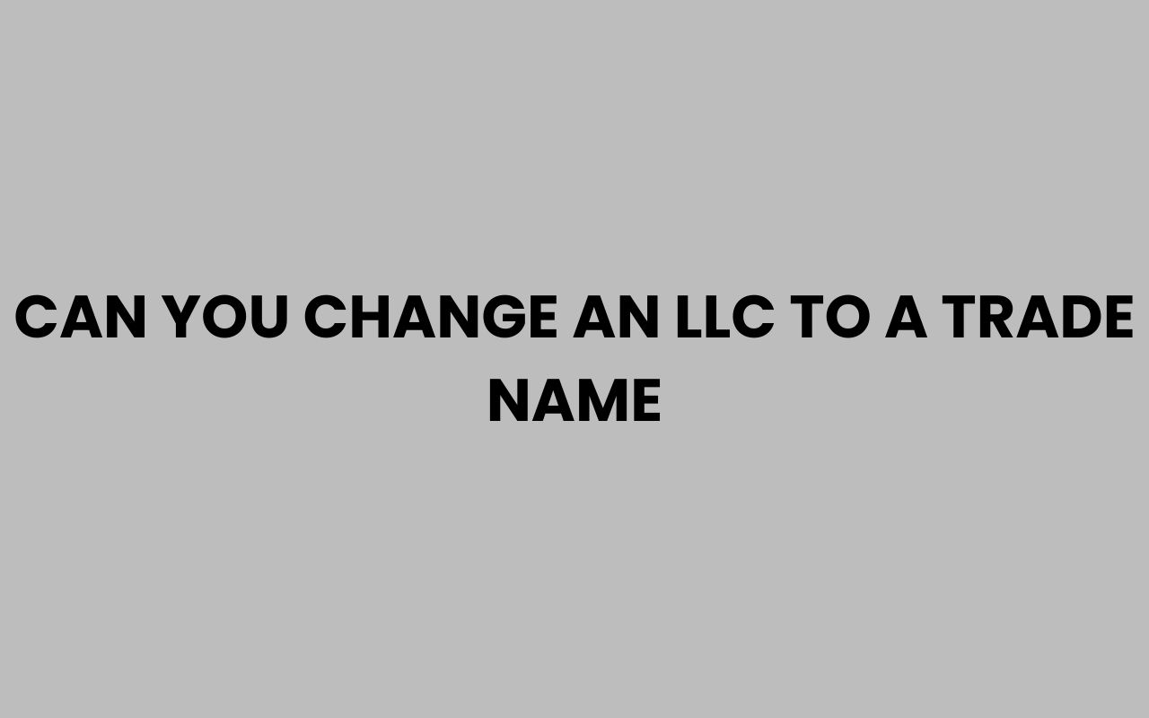 can you change an llc to a trade name
