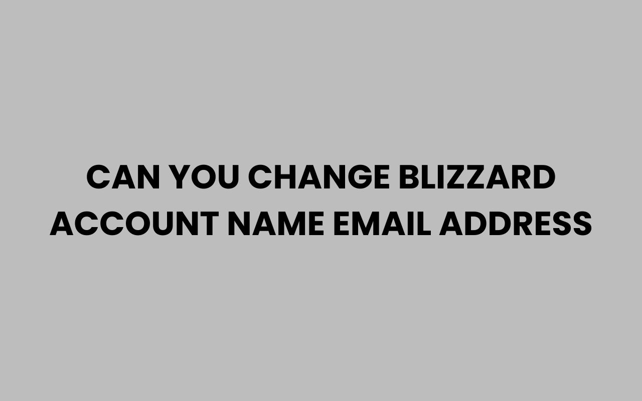 can you change blizzard account name email address