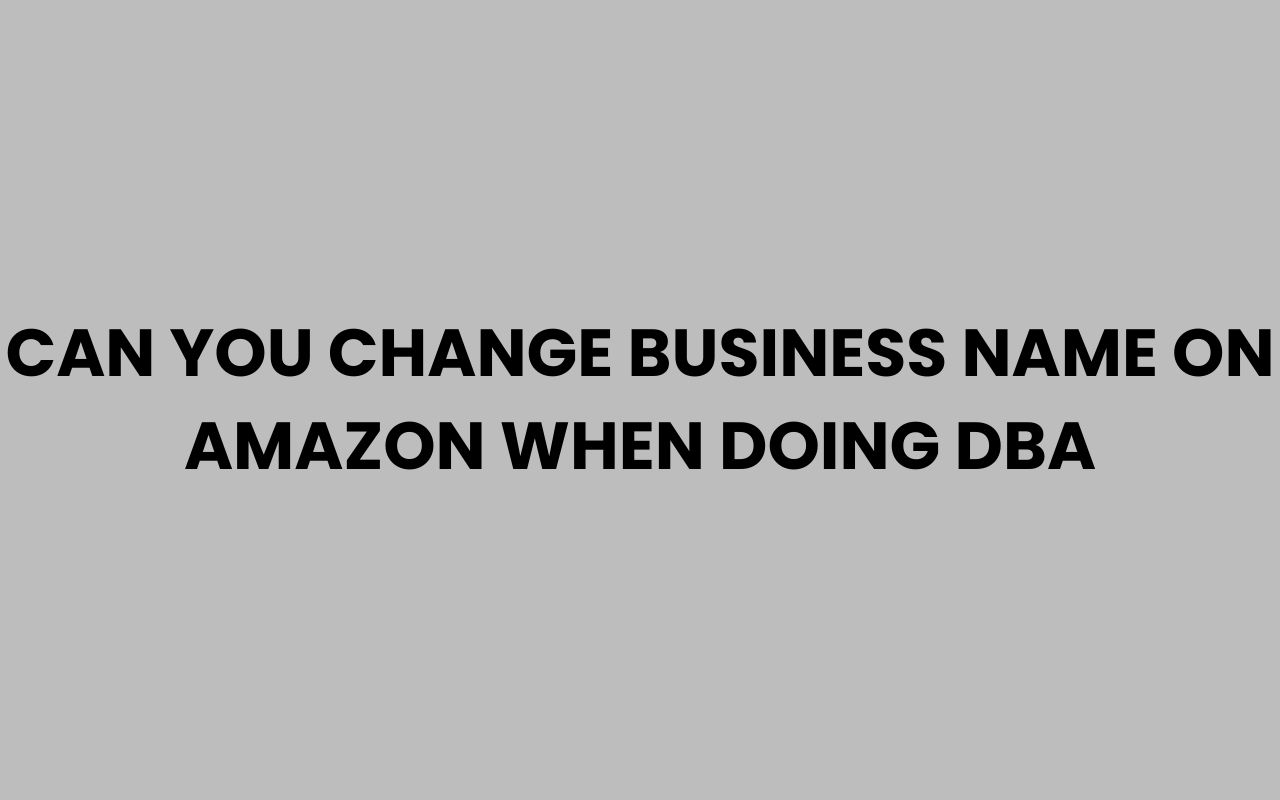 can you change business name on amazon when doing dba