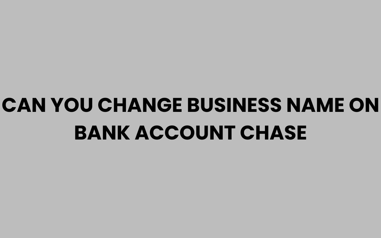 can you change business name on bank account chase