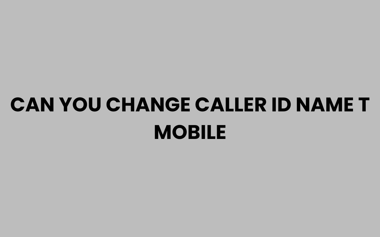 can you change caller id name t mobile