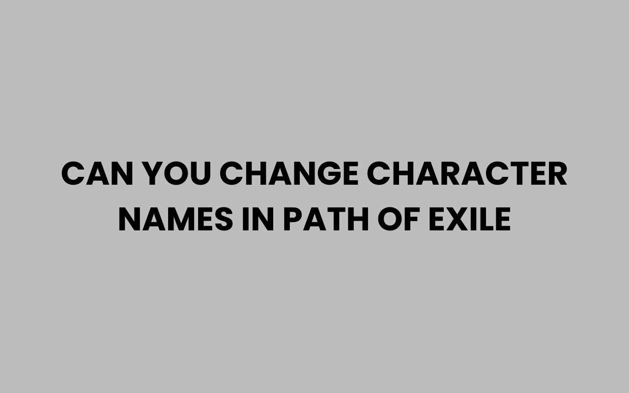 can you change character names in path of