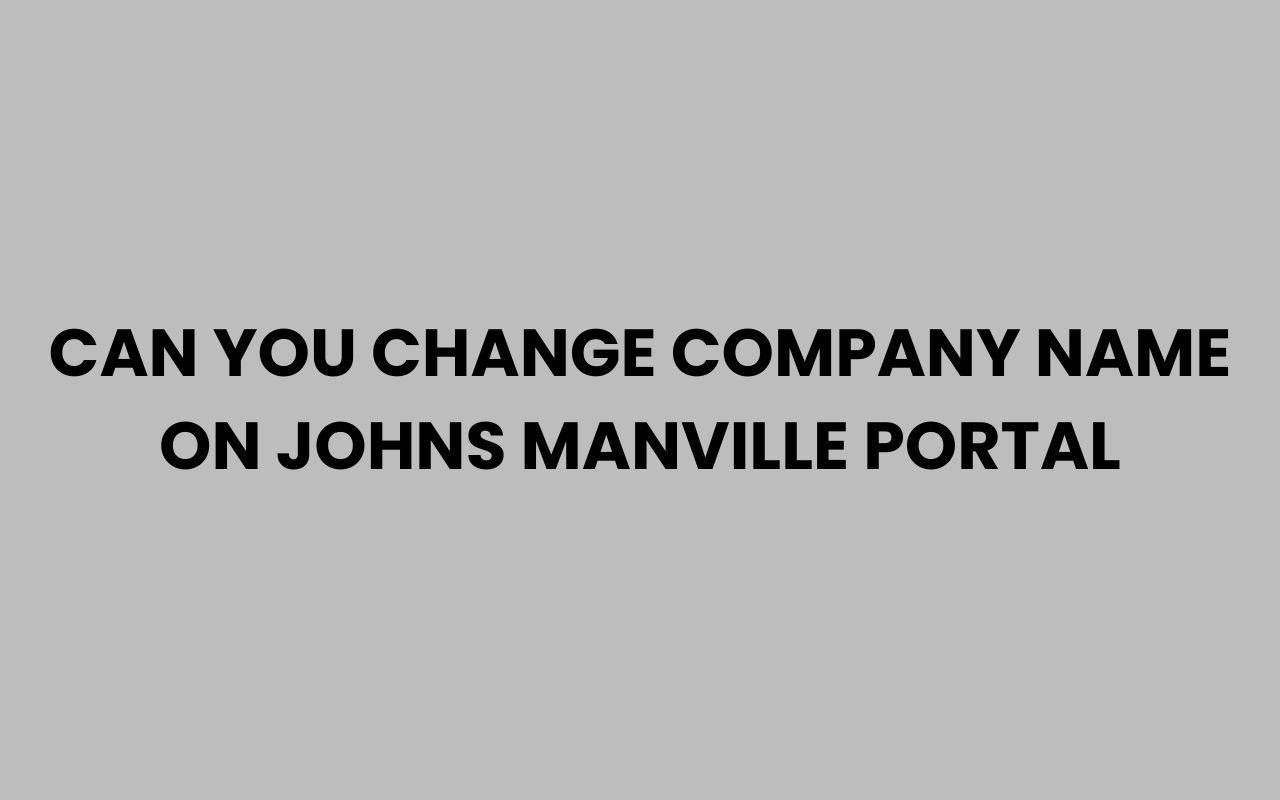 can you change company name on johns manville portal