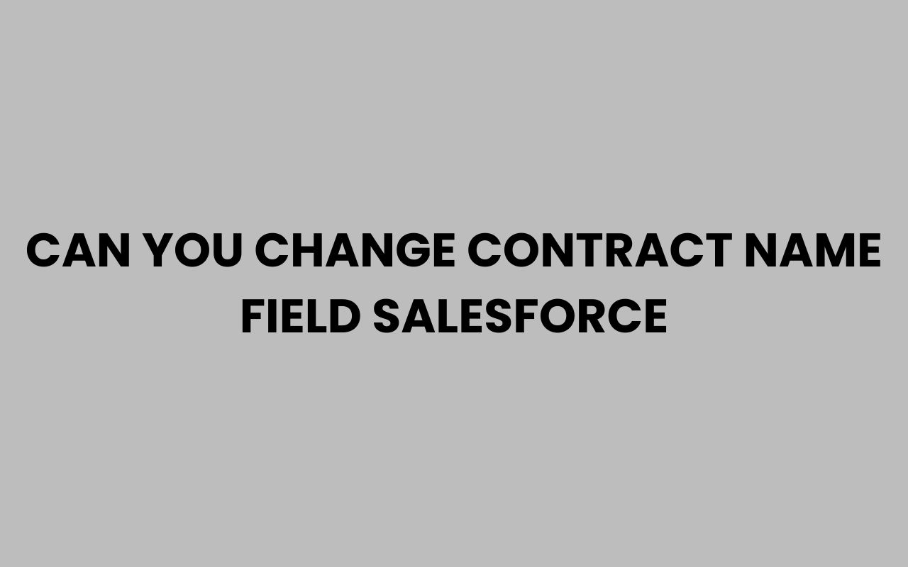 can you change contract name field salesforce