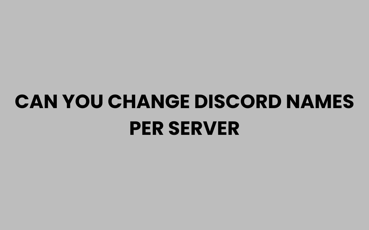 can you change discord names per server