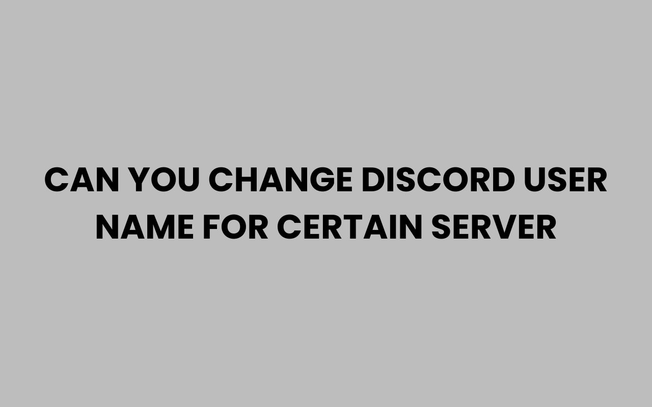 can you change discord user name for certain server