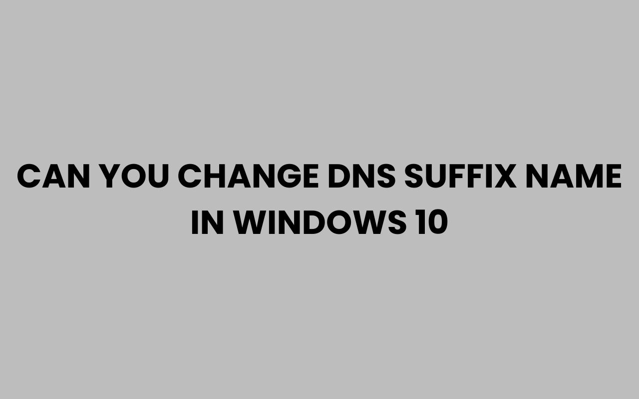 can you change dns suffix name in windows 10