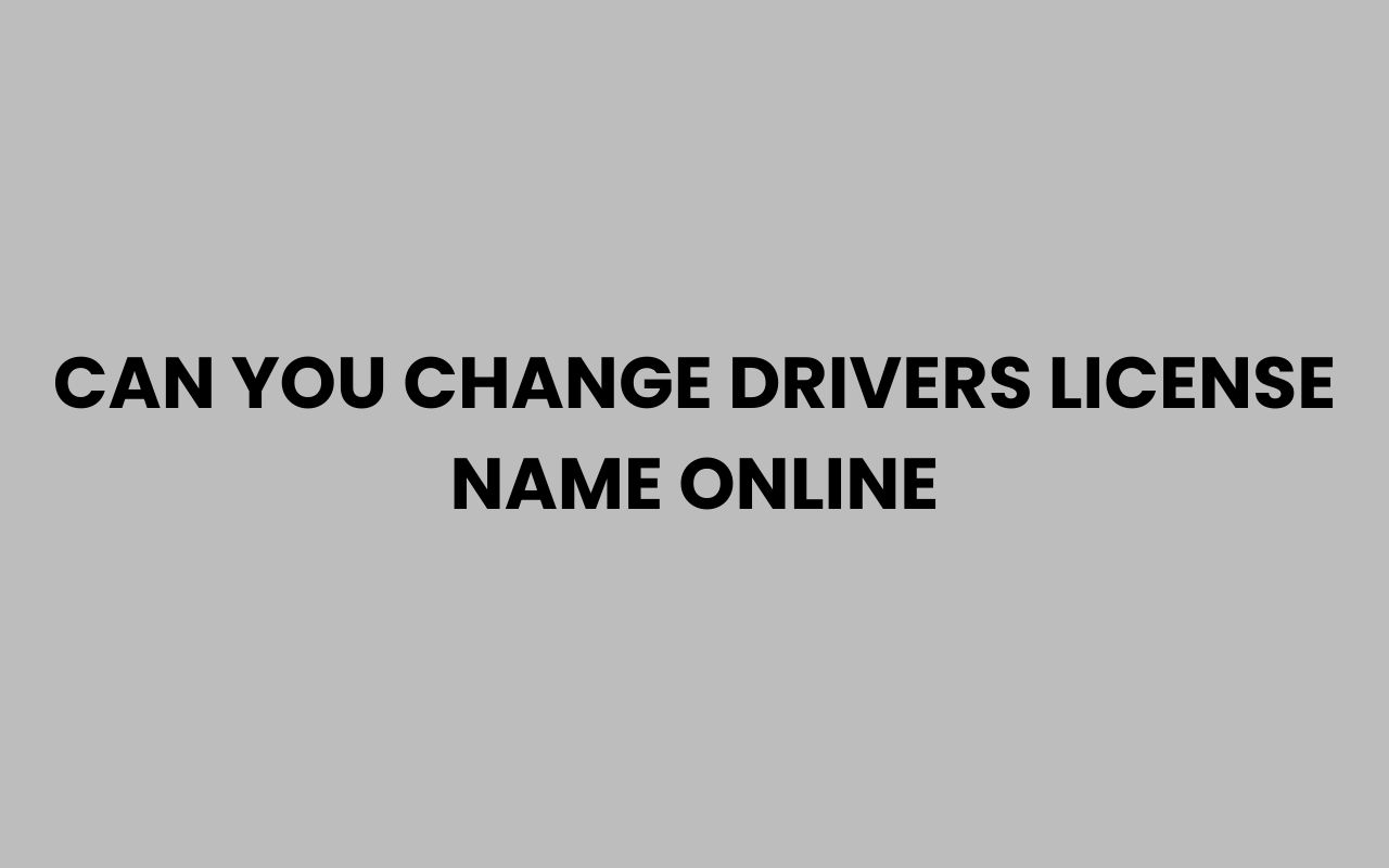 can you change drivers license name online