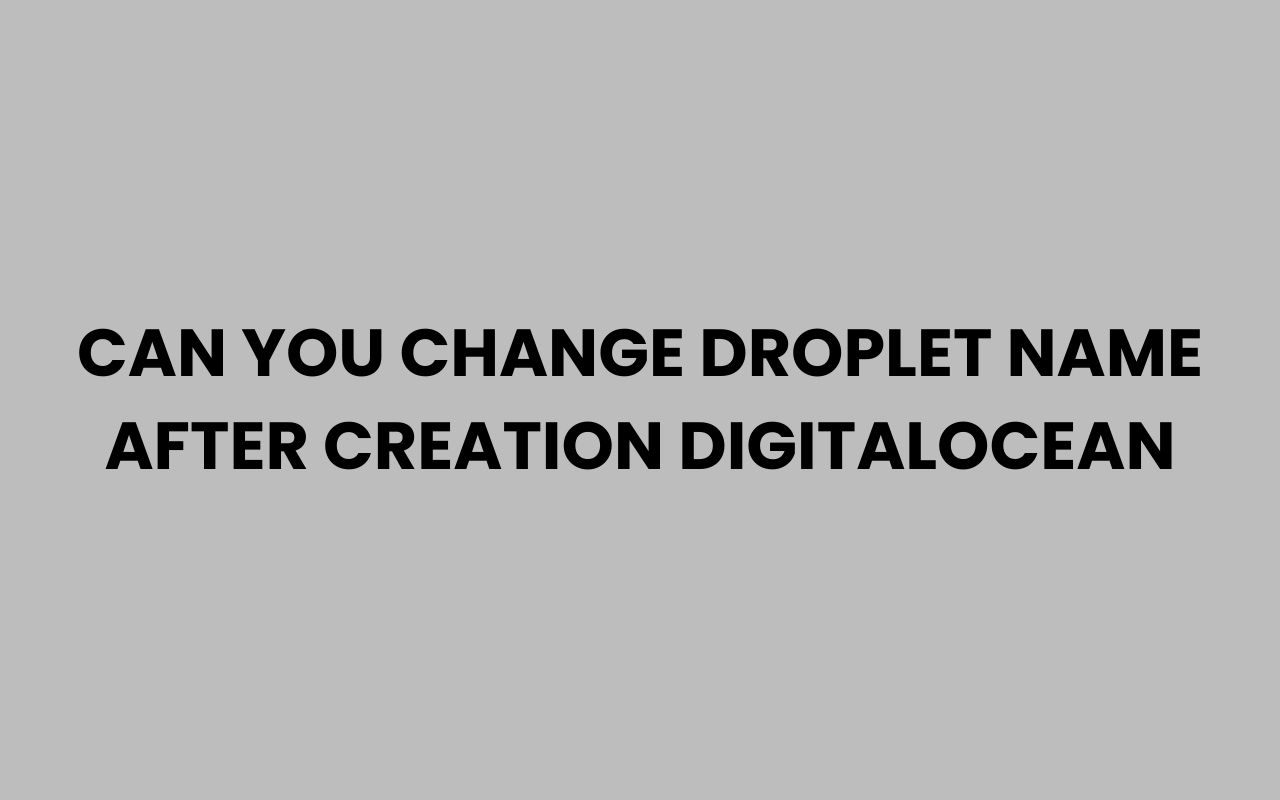 can you change droplet name after creation digitalocean