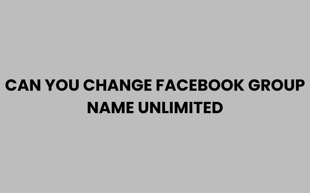 can you change facebook group name unlimited