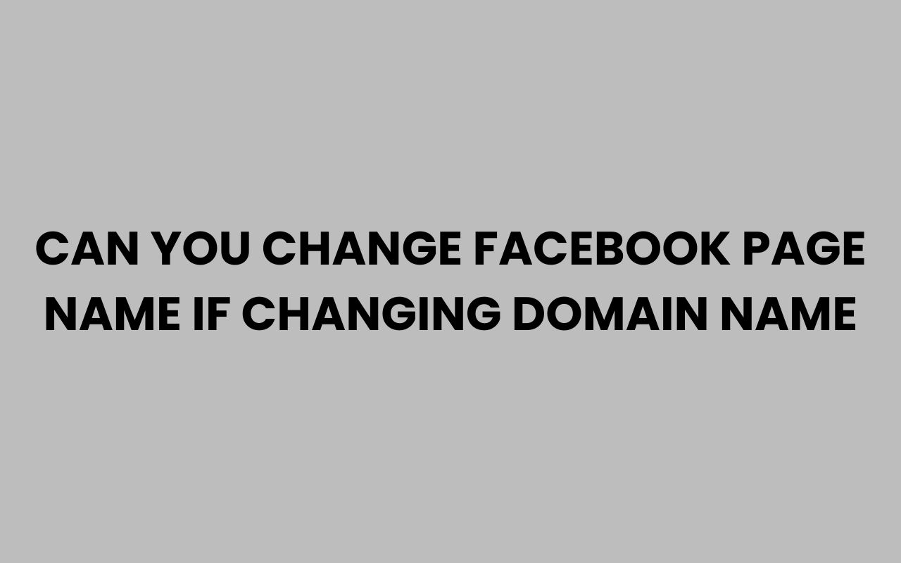 can you change facebook page name if changing domain name