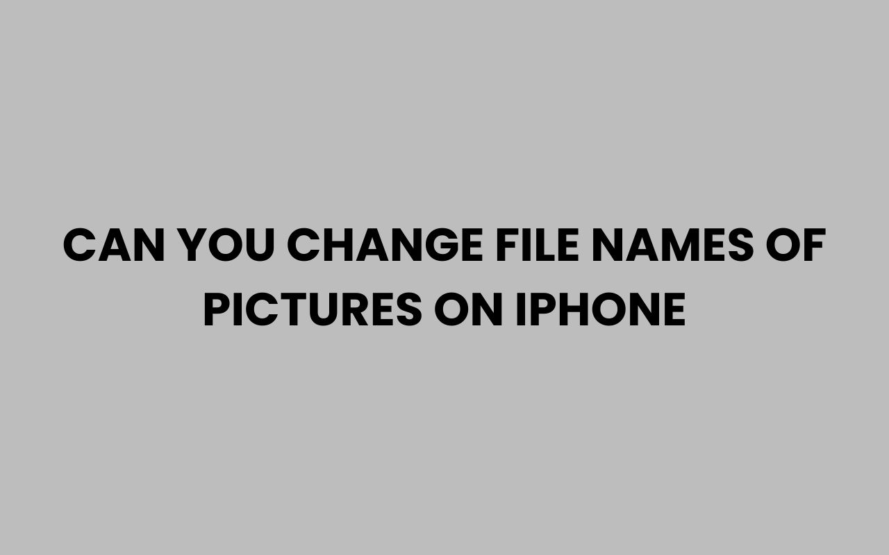 can you change file names of pictures on iphone