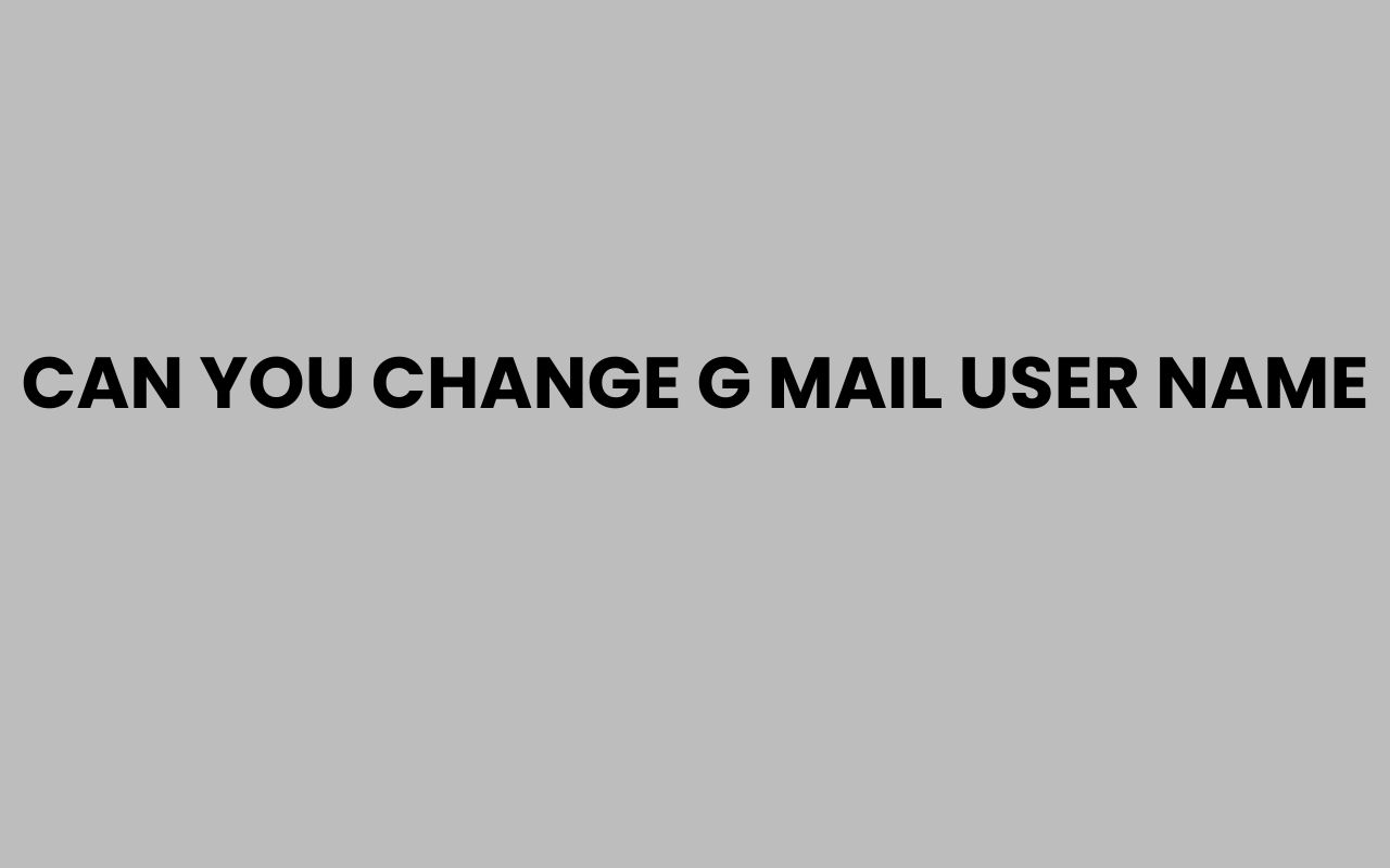 can you change g mail user name