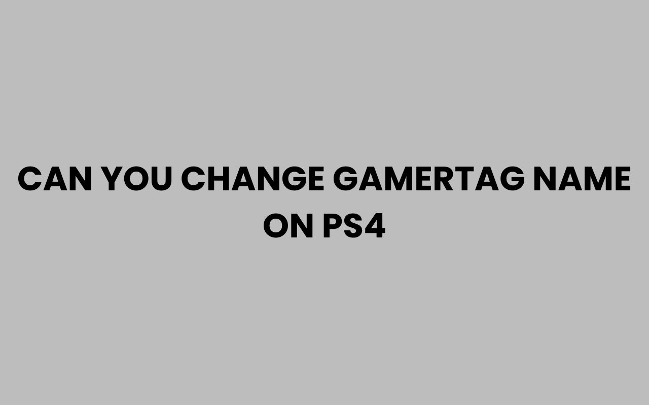 can you change gamertag name on ps4