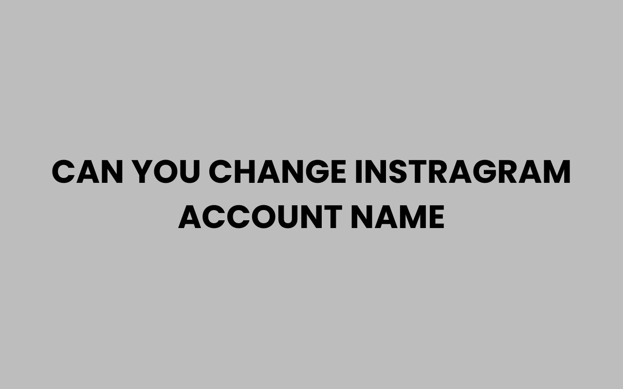 can you change instragram account name