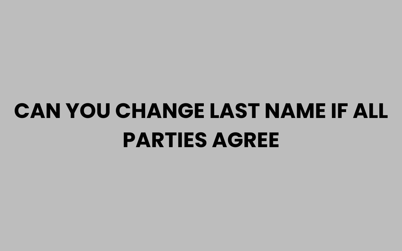 can you change last name if all parties agree