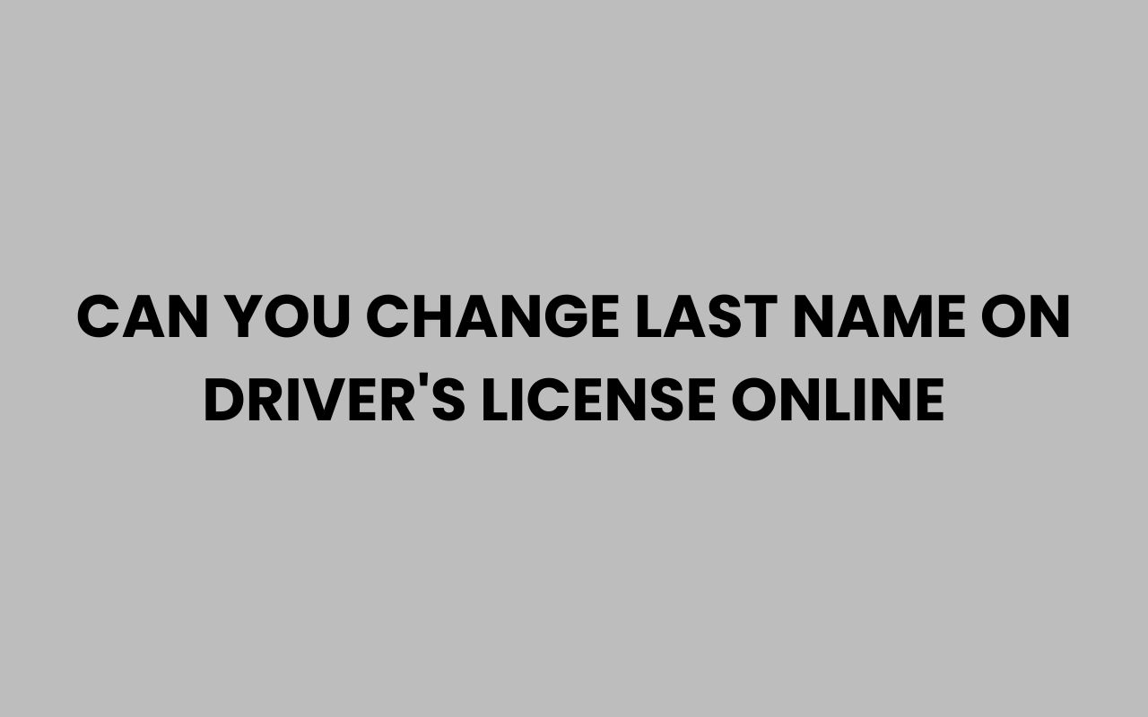 can you change last name on drivers license online