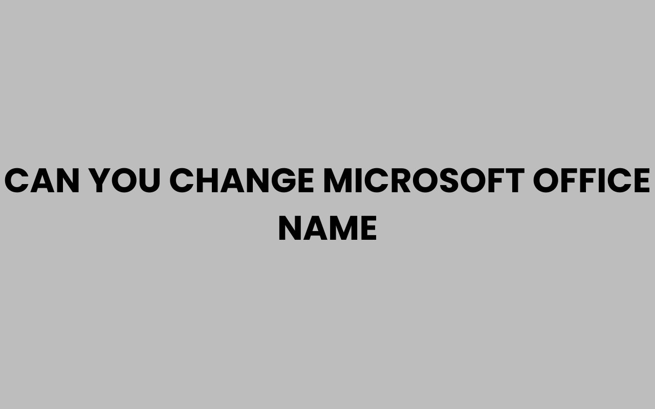 can you change microsoft office name