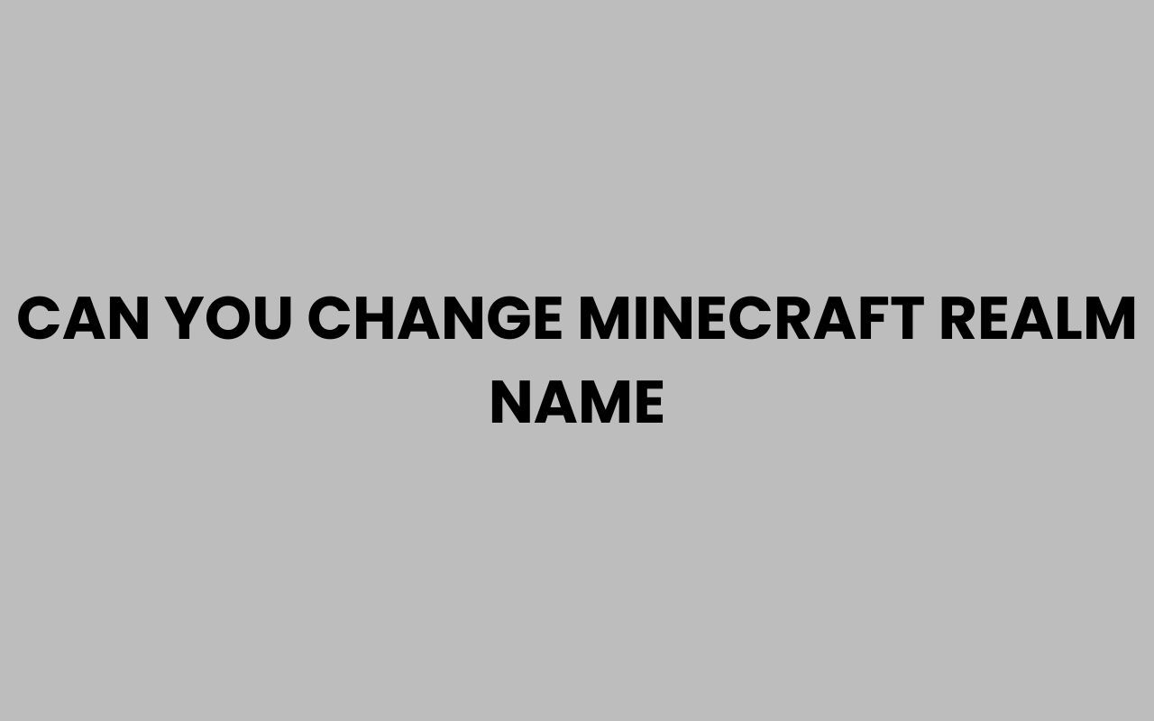 can you change minecraft realm name