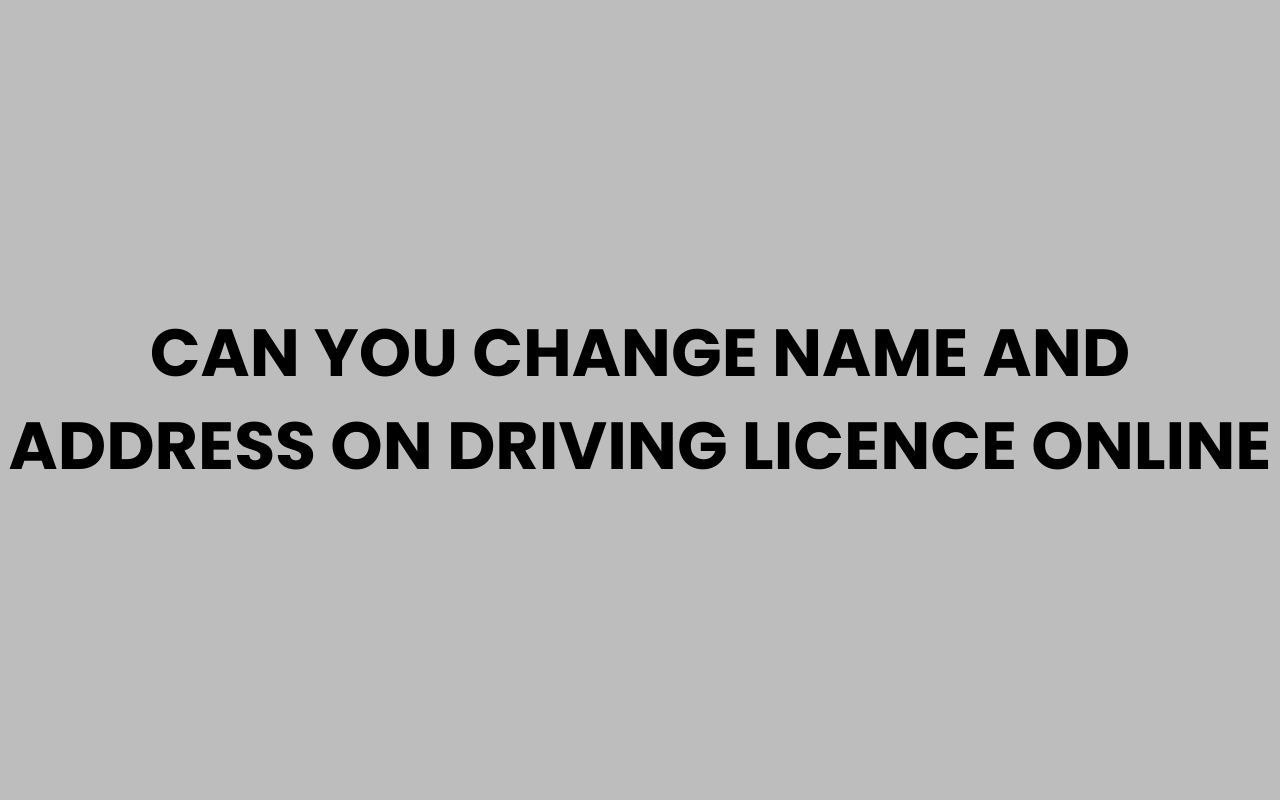 can you change name and address on driving licence online