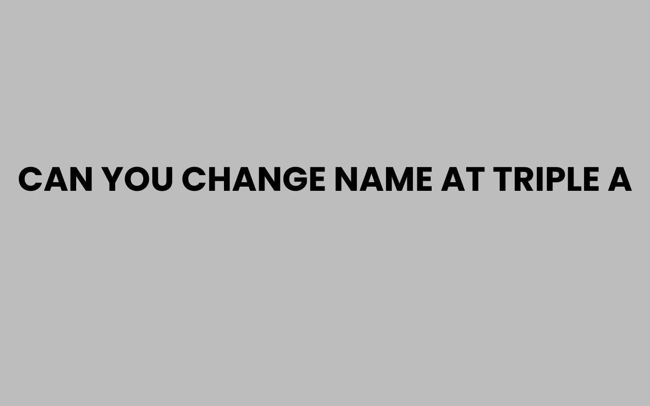 can you change name at triple a