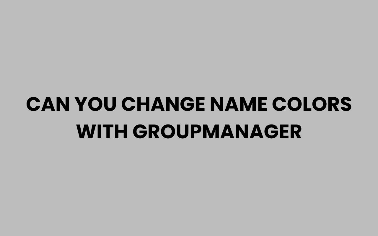 can you change name colors with groupmanager