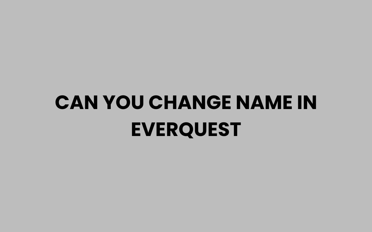 can you change name in everquest