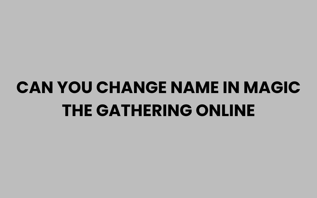 can you change name in magic the gathering online