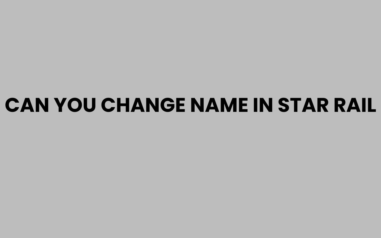 can you change name in star rail