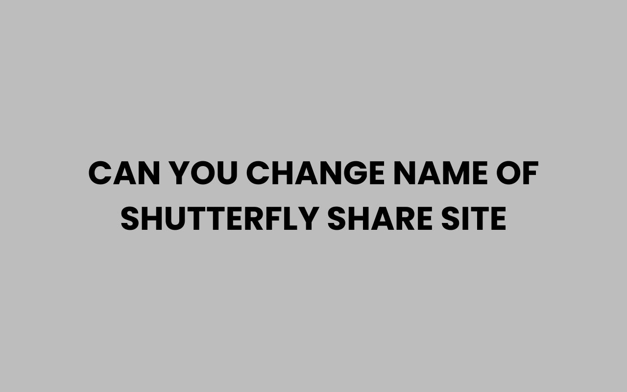 can you change name of shutterfly share site