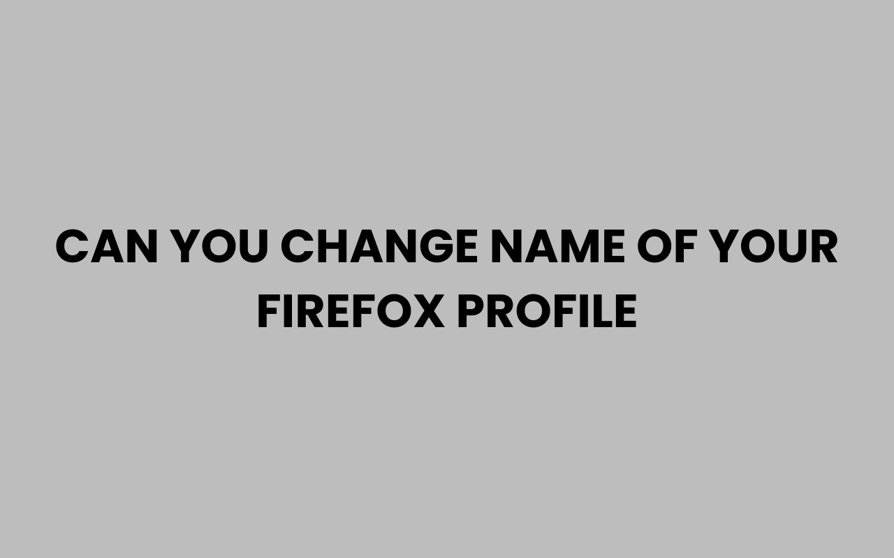 can you change name of your firefox profile