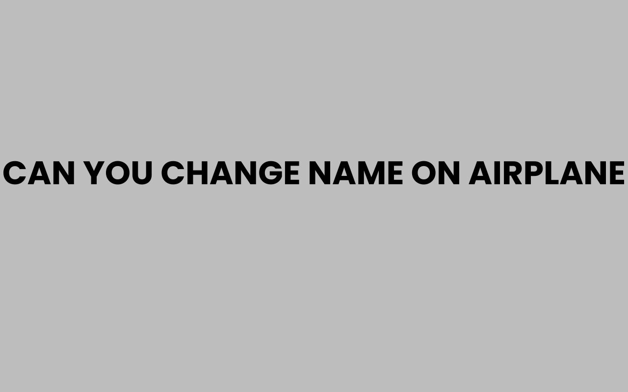 can you change name on airplane