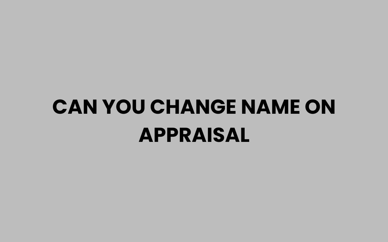 can you change name on appraisal