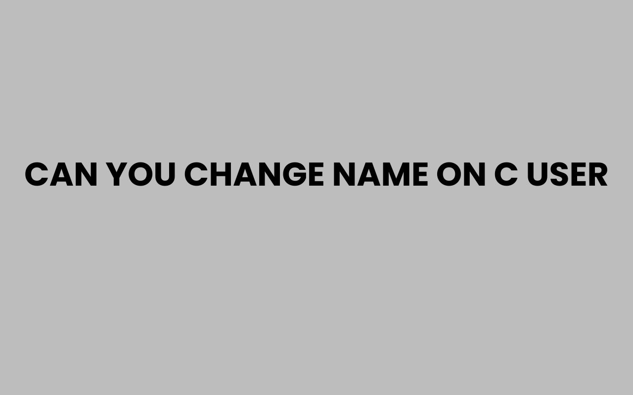 can you change name on c user