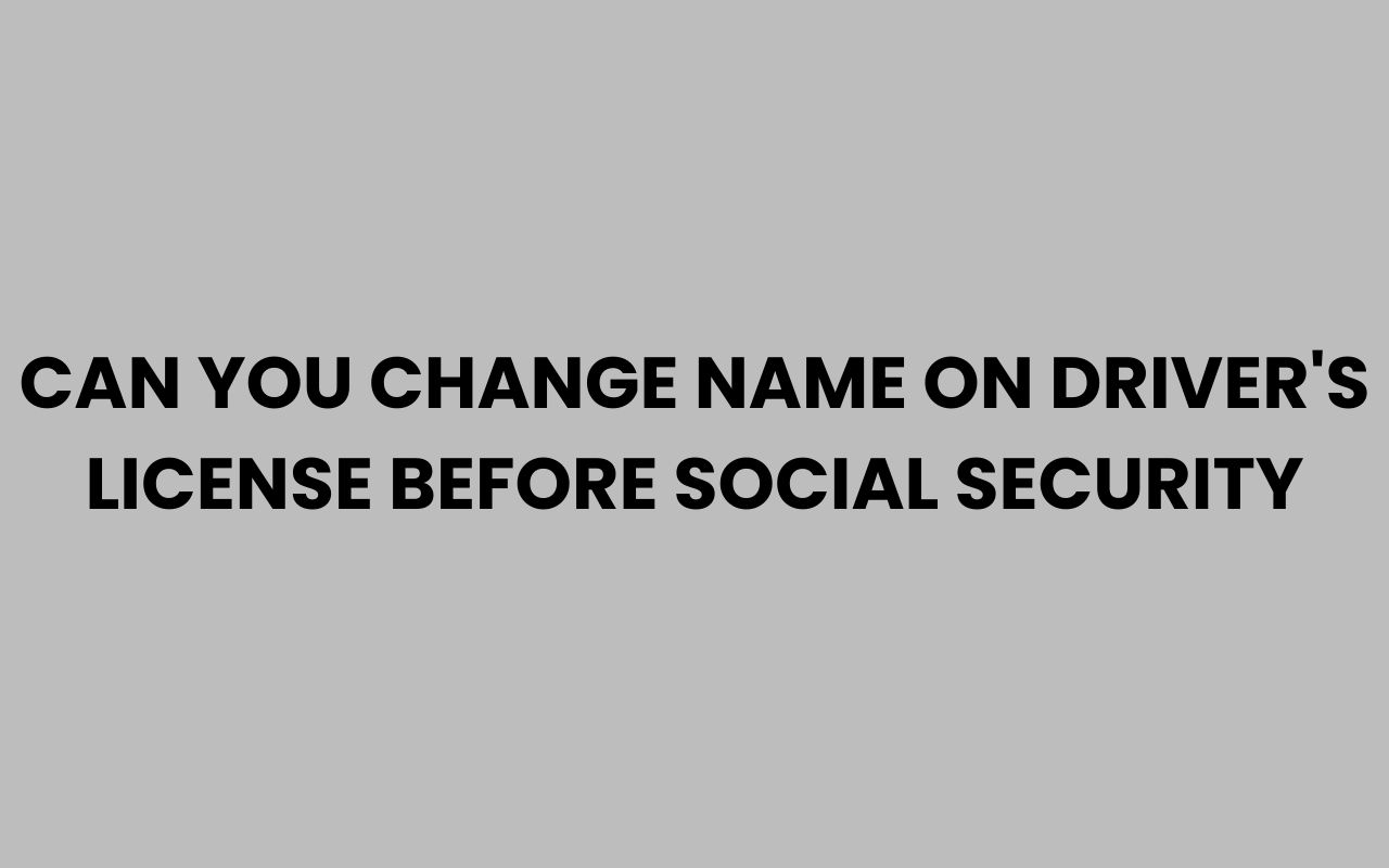 can you change name on drivers license before social security